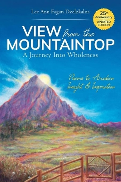 View from the Mountaintop: A Journey Into Wholeness: Poems to Awaken Insight & Inspiration by Lee Ann Fagan Dzelzkalns 9781982245832