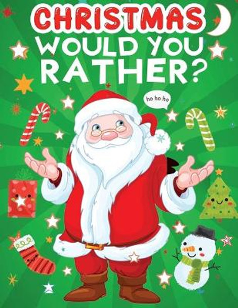 Christmas would you rather?: A Fun Family Activity Book for Kids, Toddler, Preschool by Jane Christmas Press 9798568102045