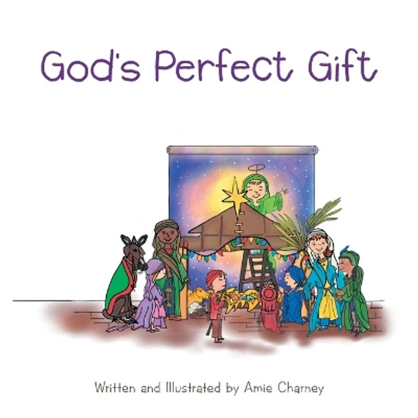 God's Perfect Gift by Amie Charney 9798385011520