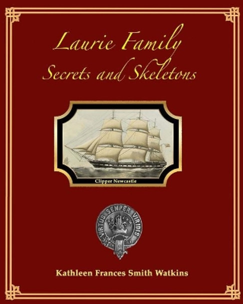 Laurie Family: Secrets and Skeletons by Katherine Laurie 9798653644153