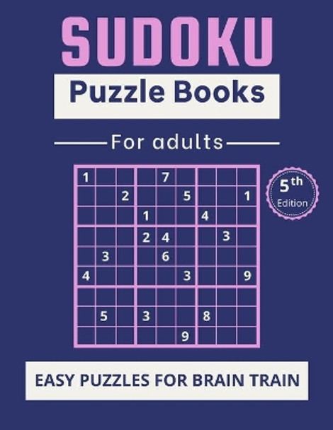 Sudoku Puzzle Books for Adults: Easy puzzles for brain train 40 Puzzles and Solutions to Challenge your brain! by Brain Publisher 9798593500885