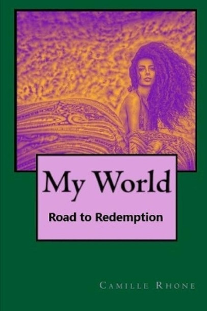 My World: Road to Redemption by Camille N Rhone 9798602626551