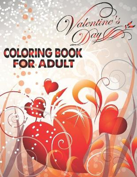 Valentine's Day Coloring Book For Adult: An Adult Coloring Book with Beautiful Flowers, Adorable Animals, and Romantic Heart Designs by The Universal Book House 9798600852730