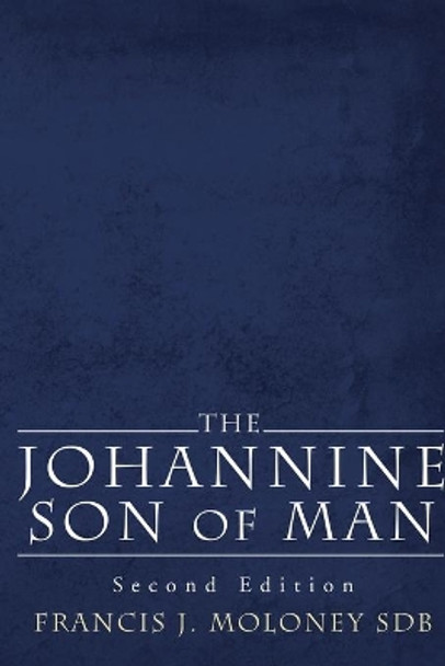 The Johannine Son of Man by Francis J Sdb Moloney 9781556355837