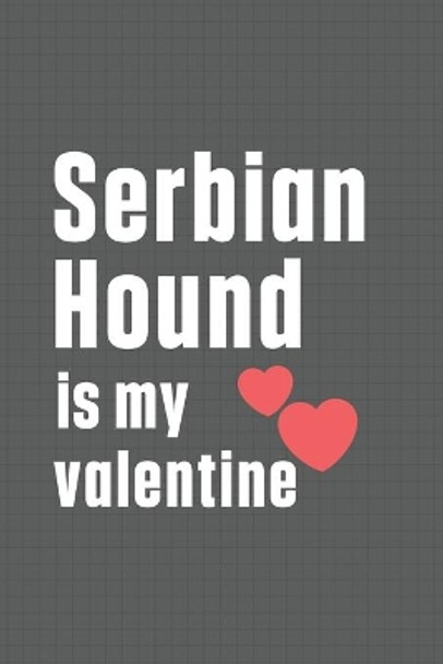 Serbian Hound is my valentine: For Seppala Siberian Sleddog Fans by Wowpooch Press 9798607469221