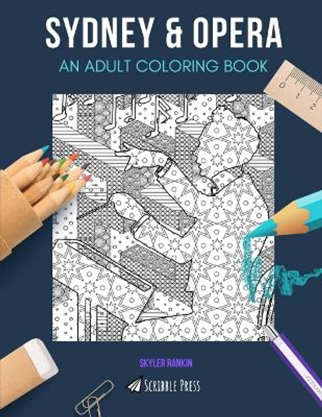 Sydney & Opera: AN ADULT COLORING BOOK: An Awesome Coloring Book For Adults by Skyler Rankin 9798640678048