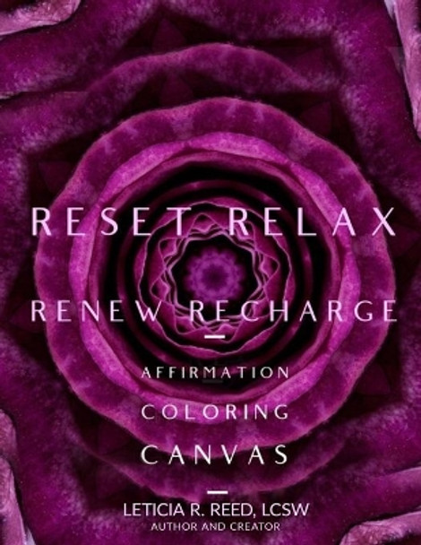 Reset Relax Renew Recharge Affirmation Coloring Canvas by Lcsw Leticia R Reed 9798640839784