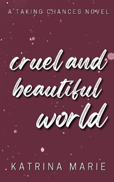 Cruel and Beautiful World: Alternate Cover by Katrina Marie 9781958348277