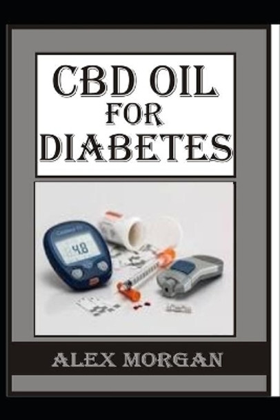 CBD Oil for Diabetes by Alex Morgan 9798623319234