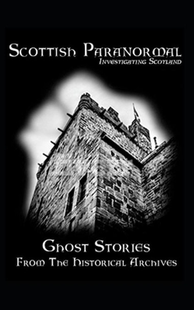 Scottish Paranormal: Ghost Stories from the Historical Archives by Gregor Stewart 9798614403799