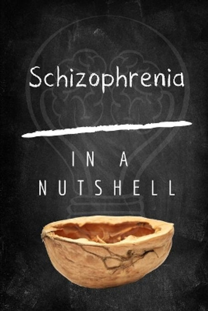 Schizophrenia in a Nutshell by In a Nutshell 9798623883957