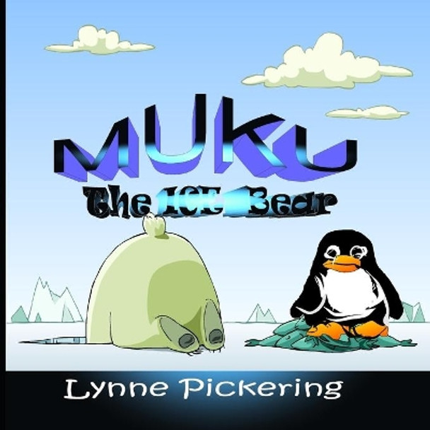 Muku the Ice Bear by Lynne Pickering 9798623887382