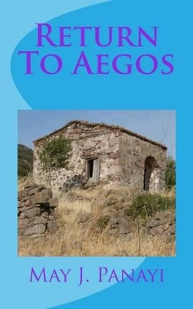 Return To Aegos by May J Panayi 9781530860791