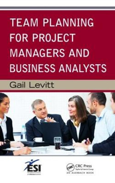 Team Planning for Project Managers and Business Analysts by Gail Levitt