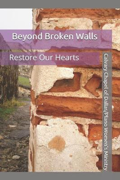 Beyond Broken Walls: Restore Our Hearts by Debra K Brinker 9798632401111