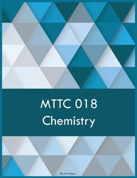 MTTC 018 Chemistry by Mil Adams 9781088291702