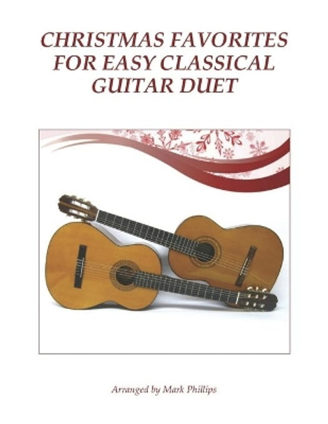 Christmas Favorites for Easy Classical Guitar Duet by Mark Phillips 9798634498836