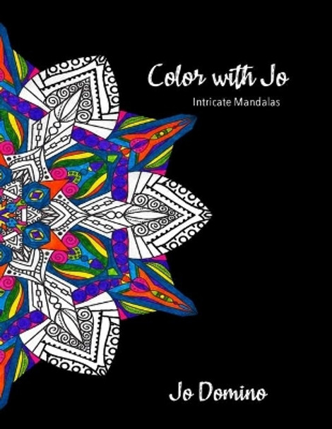 Color with Jo: Intricate Mandalas by Jo Domino 9798651470457