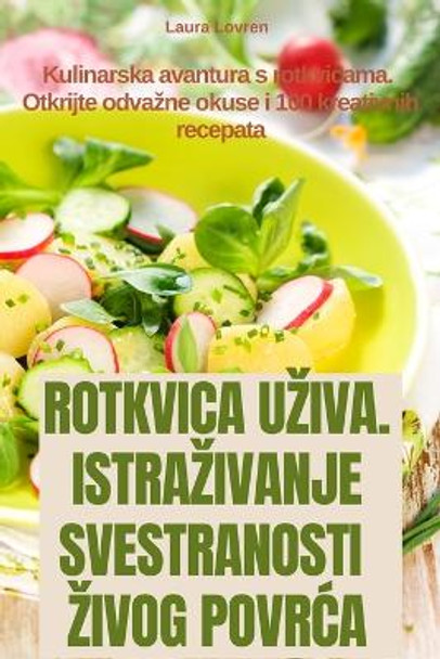 Rotkvica Uziva. Istrazivanje Svestranosti Zivog Povr&#262;a by Laura Lovren 9781835833421