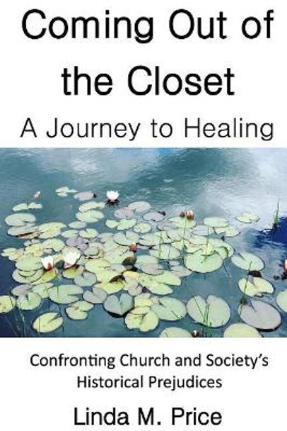 Coming Out of the Closet: A Journey to Healing by Linda M Price 9781976105418