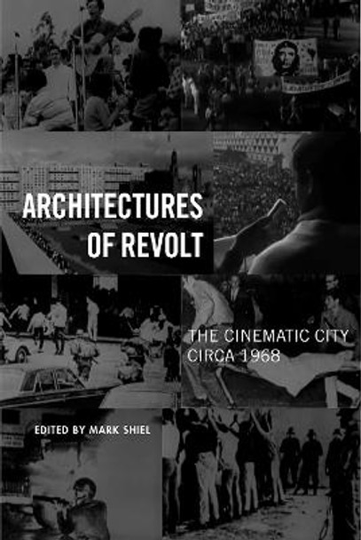 Architectures of Revolt: The Cinematic City circa 1968 by Mark Shiel