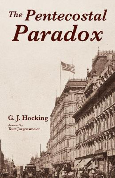 The Pentecostal Paradox by G J Hocking 9781532683060