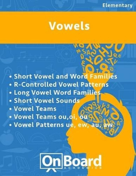 Vowels: R-Controlled Vowel Patterns, Long Vowel Word Families, Short Vowel Sounds, Vowel Teams, Vowel Teams Ou, Oi, Ou, Vowel Patterns Ue, Ew, Au, Aw by Todd DeLuca 9781630960278