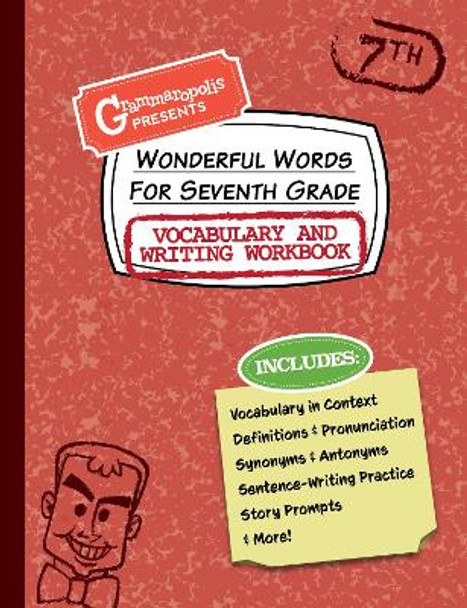 Wonderful Words for Seventh Grade Vocabulary and Writing Workbook: Definitions, Usage in Context, Fun Story Prompts, & More by Grammaropolis 9781644420577