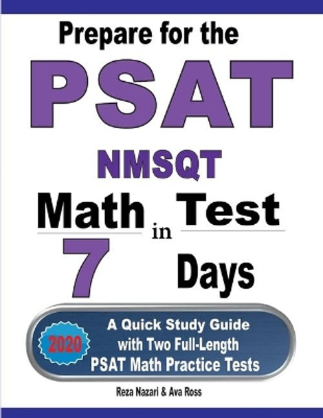 Prepare for the PSAT / NMSQT Math Test in 7 Days: A Quick Study Guide with Two Full-Length PSAT Math Practice Tests by Reza Nazari 9781646121908