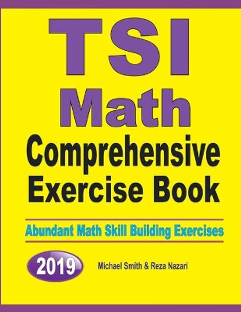TSI Math Comprehensive Exercise Book: Abundant Math Skill Building Exercises by Michael Smith 9781646126668