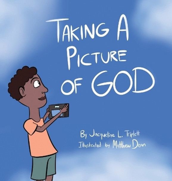 Taking A Picture of God by Jacqueline L Triplett 9781633022539