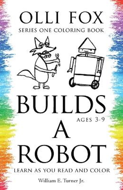 Olli Fox Builds a Robot by William E Turner, Jr 9781639372515