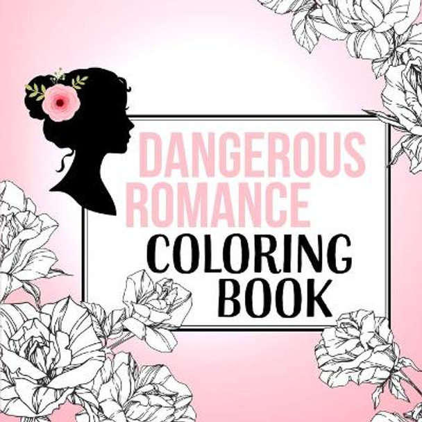 Dangerous Romance Coloring Book by Dangerous Romance 9781645960126