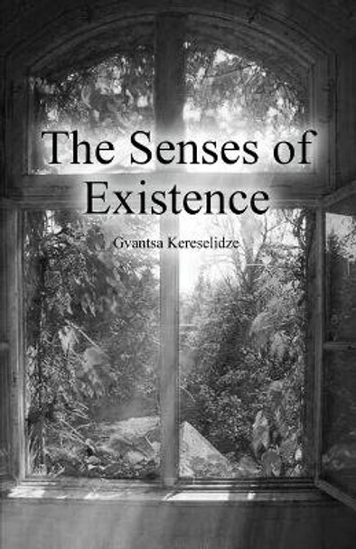 The Senses of Existence by Gvantsa Kereselidze 9781646102075