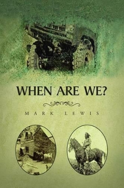 When Are We? by Mark Lewis 9781450076500