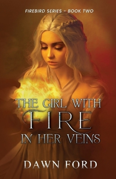 The Girl with Fire in Her Veins by Dawn Ford 9781649172846