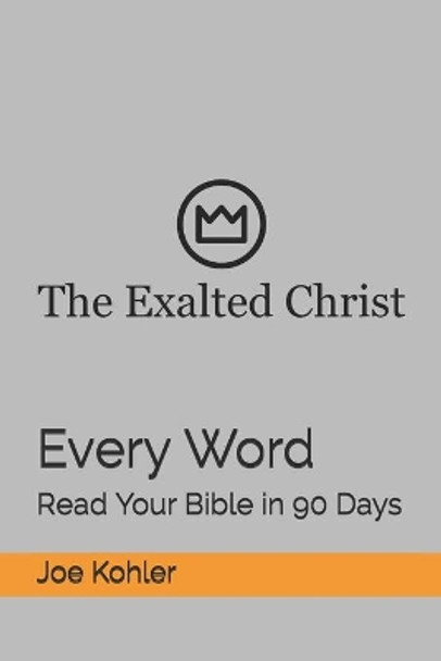 Every Word: Read Your Bible in 90 Days by Joe Kohler 9781650166315