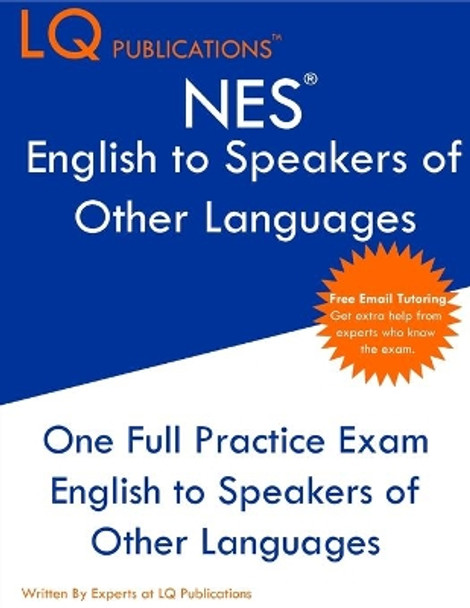 NES English to Speakers of Other Languages: One Full Practice Exam - Free Online Tutoring - Updated Exam Questions by Lq Publications 9781649263742