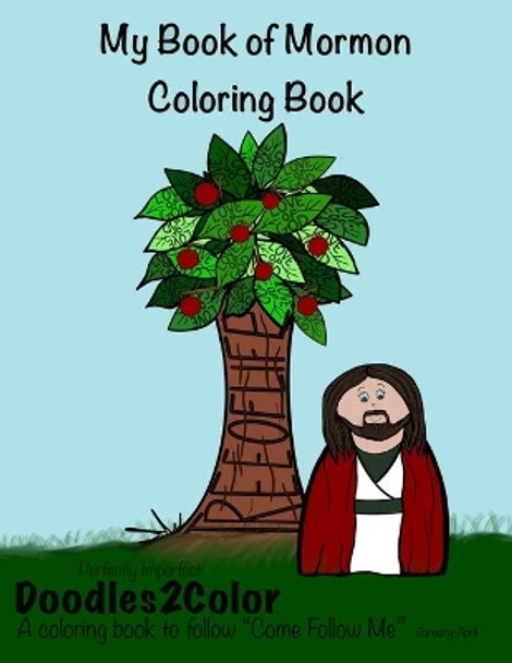 My Book of Mormon Coloring Book: Perfectly Imperfect, Doodles2Color: A Coloring Book to follow &quot;Come Follow Me&quot; by Katie Carver 9781653937578