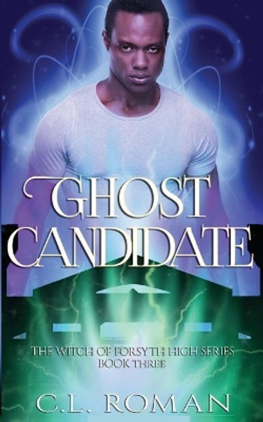 Ghost Candidate by C L Roman 9781545104040