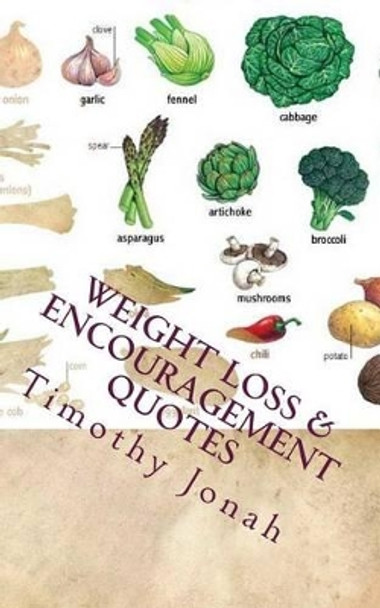 Weight Loss & Encouragement Quotes: Health Quotes & Sayings by Timothy Jonah 9781539001072