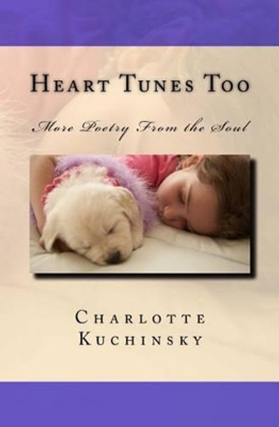 Heart Tunes Too: More Poetry from the Soul by MS Charlotte Kuchinsky 9781536893984