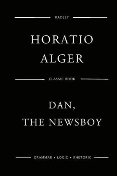 Dan, the Newsboy by MR Horatio Alger 9781542436519