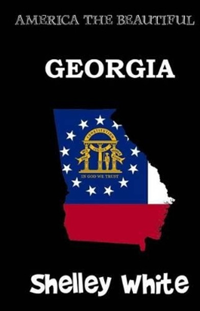 Georgia (America The Beautiful) by Shelley White 9781537155821