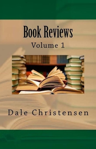 Book Reviews Volume I by Dale Christensen 9781979316248