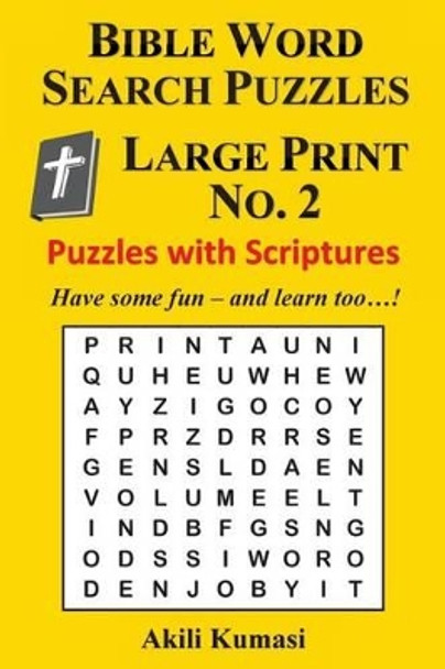 Bible Word Search Puzzles, Large Print No. 2: 50 Puzzles with Scriptures by Akili Kumasi 9781539035046