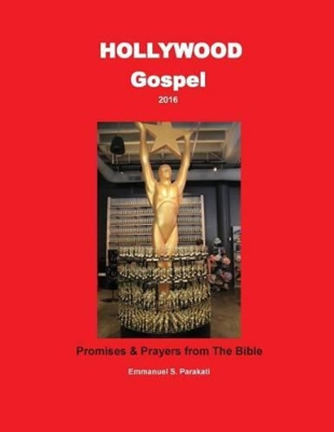 Hollywood Gospel 2016 - Promises & Prayers from the Bible: Promises & Prayers from the Bible by Emmanuel S Parakati 9781539077305