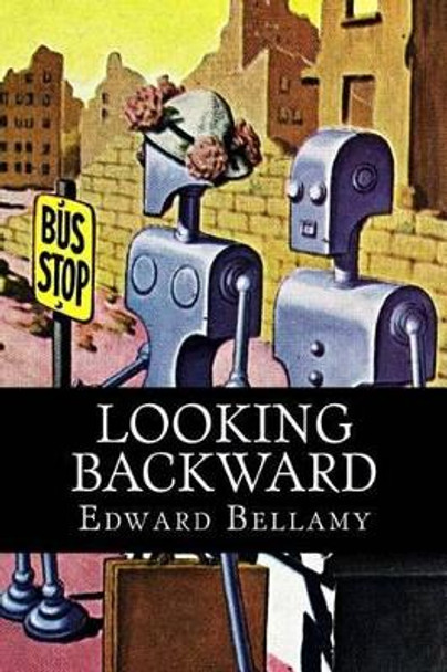 Looking Backward by Edward Bellamy 9781539673576