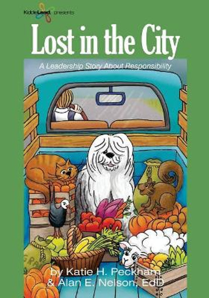 Lost in the City: KiddieLead Green Module: RESPONSIBILITY by Alan E Nelson Edd 9781539871705