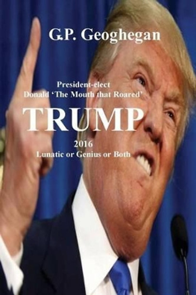 Trump 2016 by G P Geoghegan 9781542551991